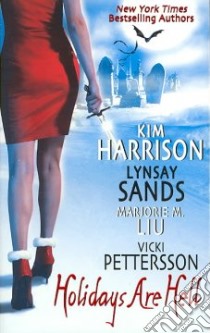 Holidays Are Hell libro in lingua di Harrison Kim, Sands Lynsay, Pettersson Vicki, Liu Marjorie M.