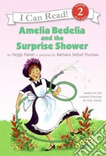 Amelia Bedelia and the Surprise Shower libro in lingua di Parish Peggy, Thomas Barbara Siebel (ILT)