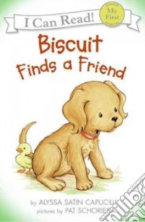 Biscuit Finds a Friend libro in lingua di Capucilli Alyssa Satin, Schories Pat (ILT), Kessler Andrea (NRT)