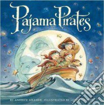 Pajama Pirates libro in lingua di Kramer Andrew, Lammle Leslie (ILT)