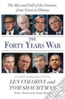 The Forty Years War libro in lingua di Colodny Len, Shachtman Tom