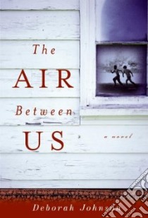 The Air Between Us libro in lingua di Johnson Deborah