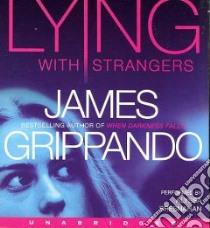 Lying With Strangers (CD Audiobook) libro in lingua di Grippando James, Bresnahan Alyssa (NRT)