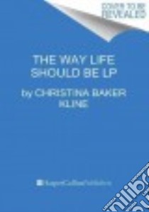 The Way Life Should Be libro in lingua di Kline Christina Baker
