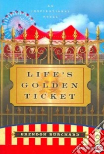Life's Golden Ticket libro in lingua di Burchard Brendon