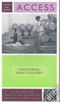 Access California Wine Country libro in lingua di Wurman Richard Saul