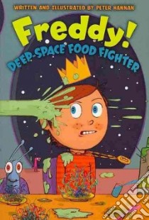 Freddy! Deep-space Food Fighter libro in lingua di Hannan Peter