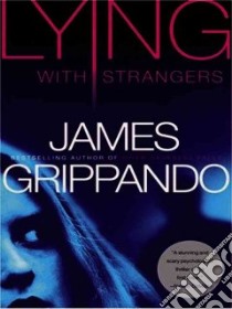 Lying With Strangers libro in lingua di Grippando James