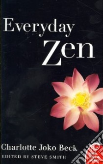 Everyday Zen libro in lingua di Beck Charlotte Joko, Smith Steve (EDT)
