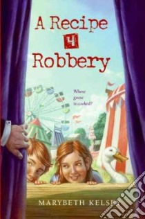 A Recipe 4 Robbery libro in lingua di Kelsey Marybeth