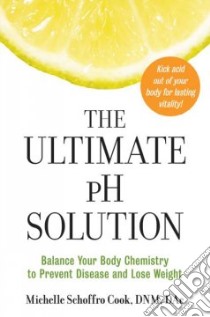 The Ultimate Ph Solution libro in lingua di Cook Michelle Schoffro