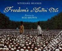 Freedom's A-Callin' Me libro in lingua di Shange Ntozake, Brown Rod (ILT)