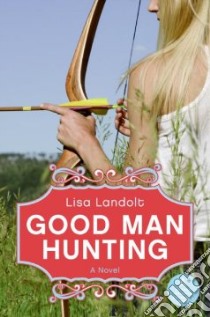 Good Man Hunting libro in lingua di Landolt Lisa