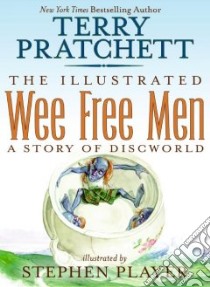 The Illustrated Wee Free Men libro in lingua di Pratchett Terry, Player Stephen (ILT)