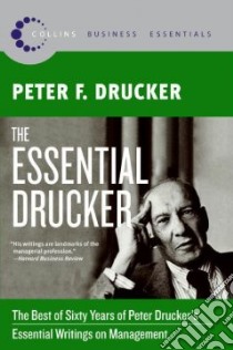 The Essential Drucker libro in lingua di Drucker Peter Ferdinand