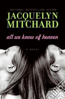 All We Know of Heaven libro in lingua di Mitchard Jacquelyn