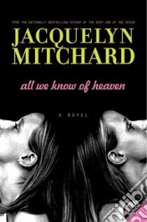 All We Know of Heaven libro in lingua di Mitchard Jacquelyn