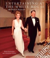 Entertaining at the White House With Nancy Reagan libro in lingua di Schifando Peter, Joseph J. Jonathan