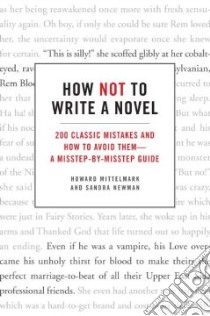 How Not to Write a Novel libro in lingua di Mittelmark Howard, Newman Sandra