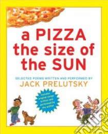 A Pizza the Size of the Sun (CD Audiobook) libro in lingua di Prelutsky Jack