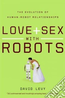 Love + Sex With Robots libro in lingua di Levy David