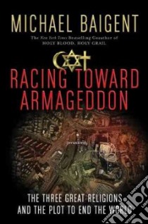 Racing Toward Armageddon libro in lingua di Baigent Michael