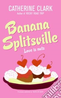 Banana Splitsville libro in lingua di Clark Catherine