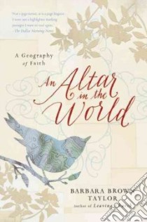 An Altar in the World libro in lingua di Taylor Barbara Brown