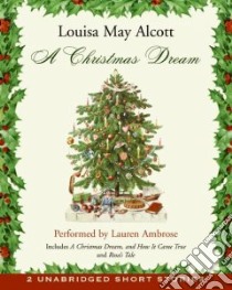 A Christmas Dream (CD Audiobook) libro in lingua di Alcott Louisa May, Ambrose Lauren (NRT)