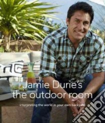 Jamie Durie's the Outdoor Room libro in lingua di Durie Jamie