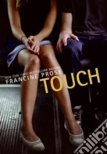 Touch libro in lingua di Prose Francine