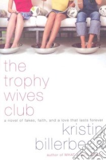 The Trophy Wives Club libro in lingua di Billerbeck Kristin