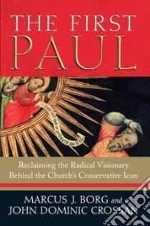 The First Paul libro in lingua di Borg Marcus J., Crossan John Dominic