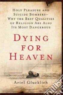 Dying for Heaven libro in lingua di Glucklich Ariel