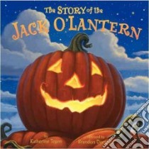 The Story of the Jack O'lantern libro in lingua di Tegen Katherine, Dorman Brandon (ILT)