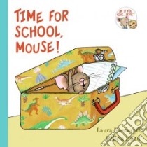 Time for School, Mouse! libro in lingua di Numeroff Laura Joffe, Bond Felicia (ILT)