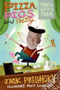 Pizza, Pigs, and Poetry libro in lingua di Prelutsky Jack