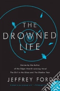 The Drowned Life libro in lingua di Ford Jeffrey