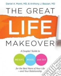 The Great Life Makeover libro in lingua di Monti Daniel A., Bazzan Anthony J., Colman Carol