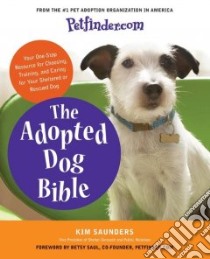 Petfinder.com The Adopted Dog Bible libro in lingua di Saunders Kim