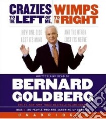 Crazies to the Left of Me, Wimps to the Right libro in lingua di Goldberg Bernard