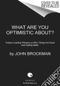 What Are You Optimistic About? libro in lingua di Brockman John (EDT)