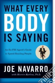 What Every Body Is Saying libro in lingua di Navarro Joe, Karlins Marvin