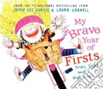 My Brave Year of Firsts libro in lingua di Curtis Jamie Lee, Cornell Laura (ILT)