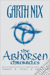 The Abhorsen Chronicles libro in lingua di Nix Garth