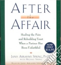 After the Affair (CD Audiobook) libro in lingua di Spring Janis Abrahms Ph.D., Spring Michael