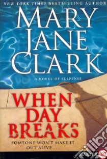 When Day Breaks libro in lingua di Clark Mary Jane