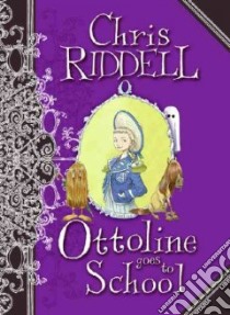 Ottoline Goes to School libro in lingua di Riddell Chris