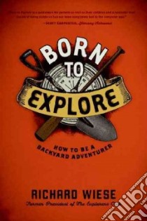 Born to Explore libro in lingua di Wiese Richard, Lanza Kimberly Wiese (ILT)