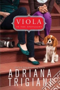 Viola in the Spotlight libro in lingua di Trigiani Adriana